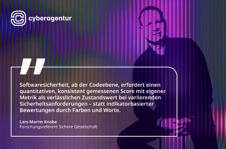 Quantitative statt symbolischer Bewertung: Das Zitat von Lars-Martin Knabe unterstreicht den Anspruch des Forschungsprogramms „Software Security Score (3S)“, Softwaresicherheit konsistent messbar und nachvollziehbar zu machen.