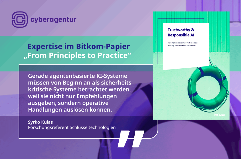 Zum Bitkom-Papier „From Principles to Practice“: Syrko Kulas, Forschungsreferent Schlüsseltechnologien der Cyberagentur, ordnet agentenbasierte KI als sicherheitskritische Systeme ein.